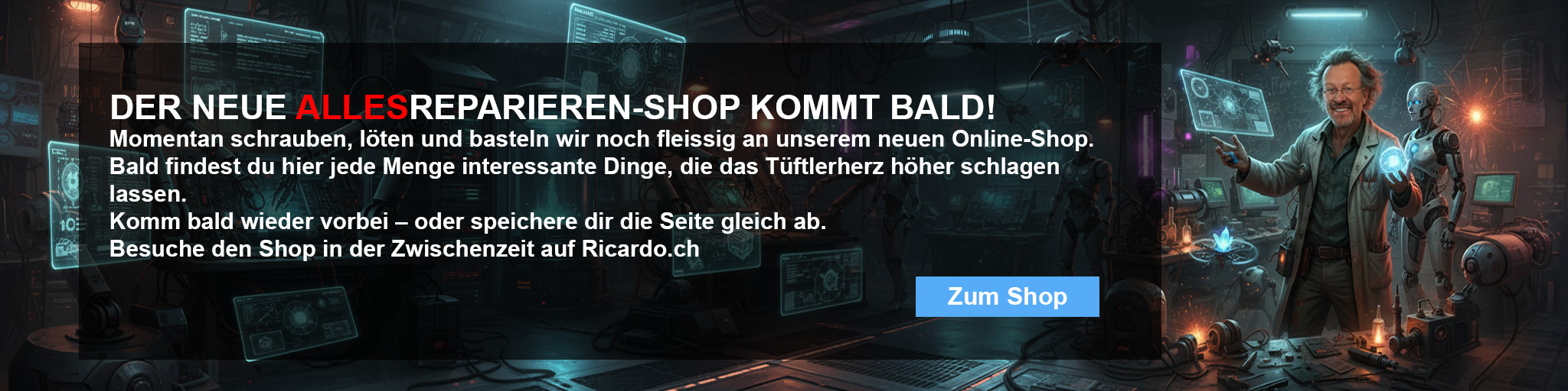 Momentan schrauben, löten und basteln wir noch fleissig an unserem neuen Online-Shop. Bald findest du hier jede Menge interessante, praktische und teilweise leicht verrückte Dinge, die das Tüftlerherz höher schlagen lassen. Komm bald wieder vorbei – oder speichere dir die Seite gleich ab, bevor sie vor lauter genialen Angeboten glüht